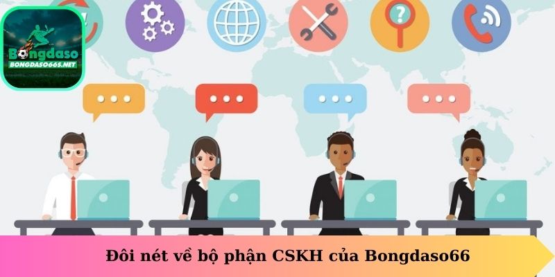 Đôi nét về bộ phận CSKH của Bongdaso66