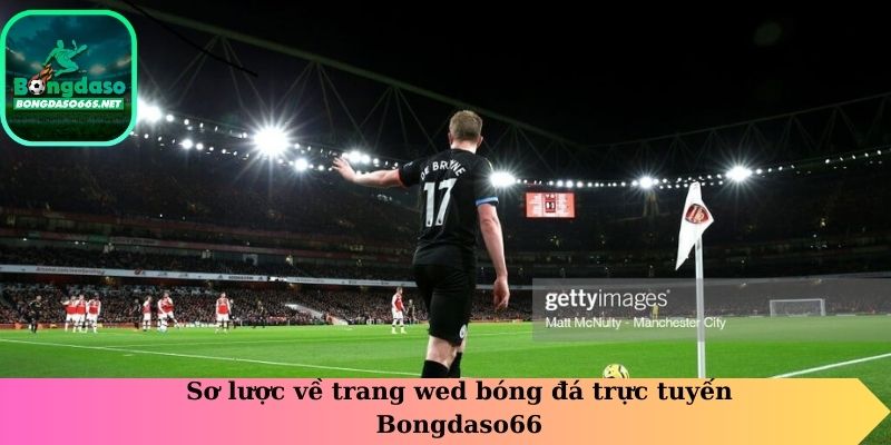 Sơ lược về trang web bóng đá trực tuyến bongdaso66