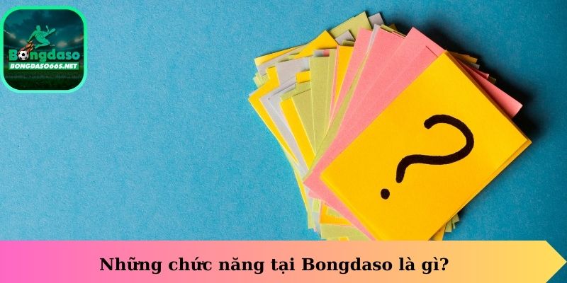 Những chức năng tại Bongdaso là gì?