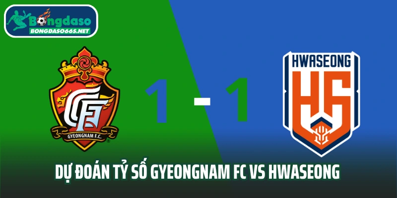 Dự đoán tỷ số Gyeongnam FC vs Hwaseong