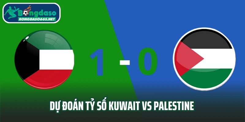 Dự đoán tỷ số trận đấu Kuwait vs Palestine