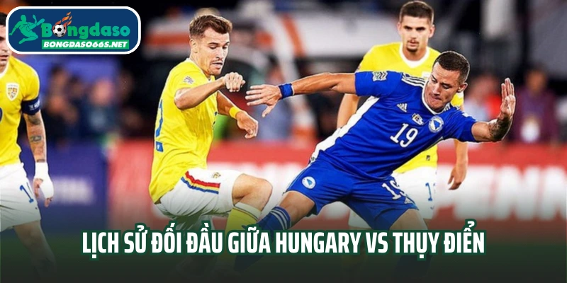 Lịch sử đối đầu giữa Hungary vs Thụy Điển