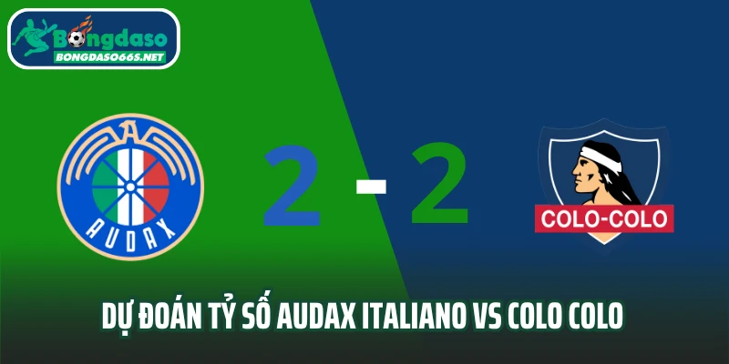 Dự đoán tỷ số Audax Italiano vs Colo Colo