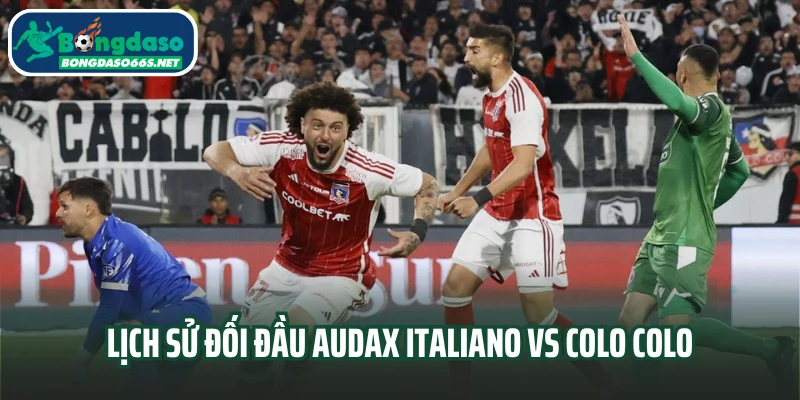 Lịch sử đối đầu Audax Italiano vs Colo Colo