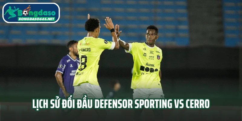Lịch sử đối đầu Defensor Sporting vs Cerro