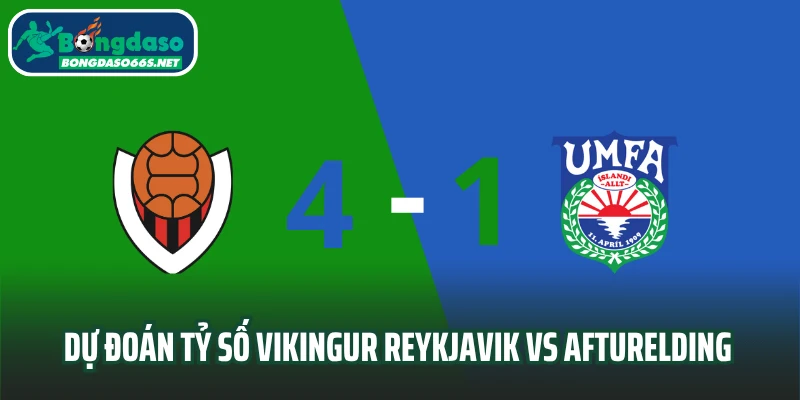 Dự đoán tỷ số Vikingur Reykjavik vs Afturelding