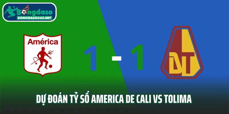 Dự đoán tỷ số America de Cali vs Tolima