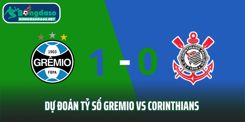 Dự đoán tỷ số Gremio vs Corinthians