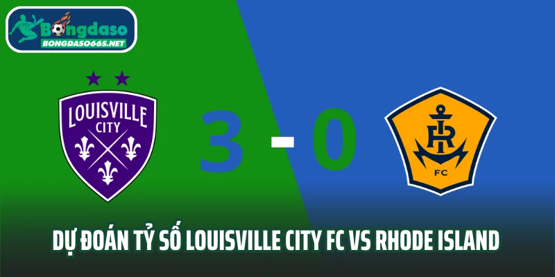 Dự đoán tỷ số trận đấu Louisville City FC vs Rhode Island