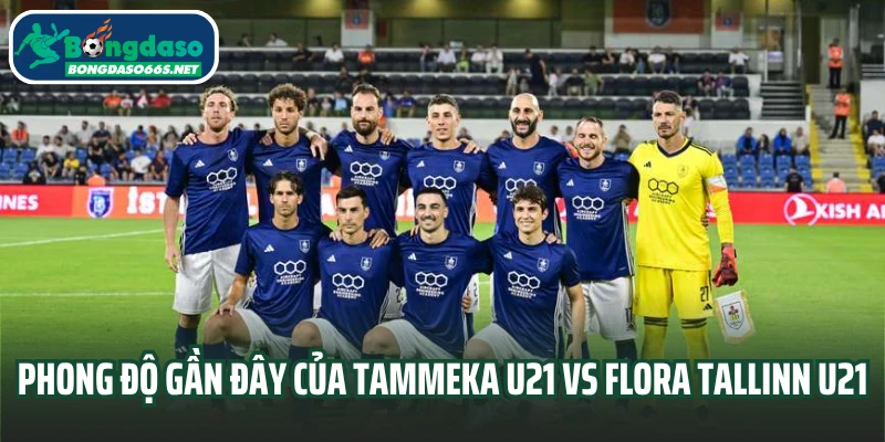 Phong độ gần đây của Tammeka U21 vs Flora Tallinn U21