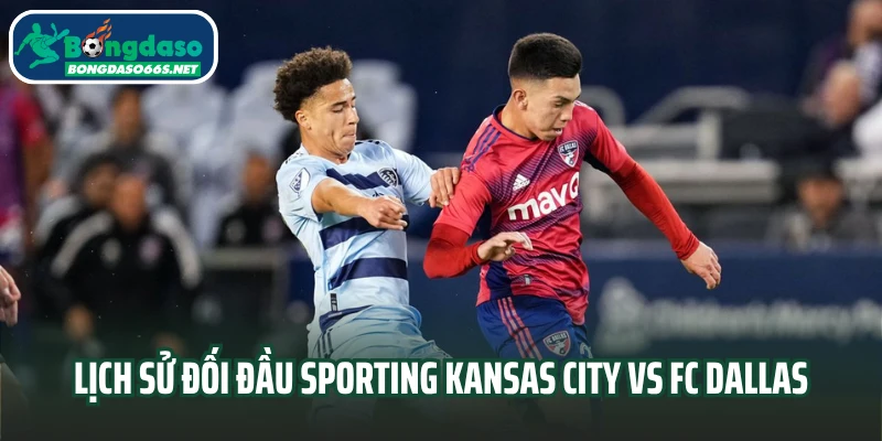 Lịch sử đối đầu Sporting Kansas City vs FC Dallas