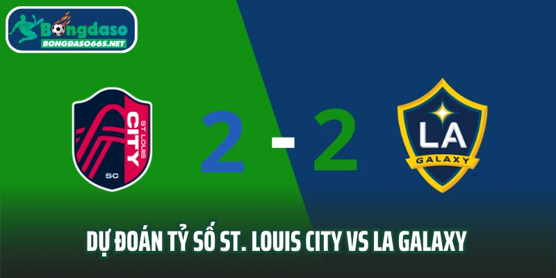 Dự đoán tỷ số St. Louis City vs LA Galaxy