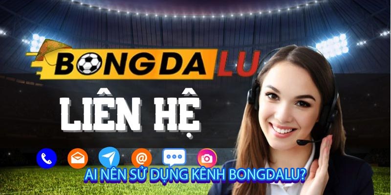 ai nện sư dụng kênh bongdalu
